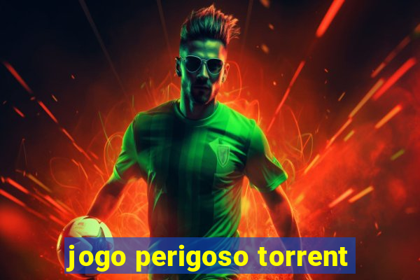 jogo perigoso torrent